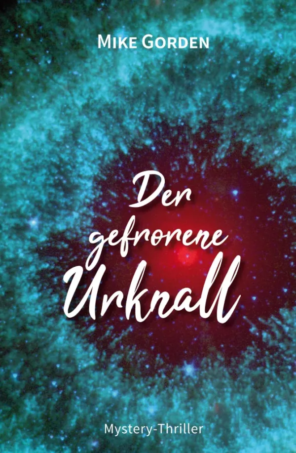 Mike Gorden: Der gefrorene Urknall - Moíra-Zyklus Teil 2 (Print, Neuauflage)