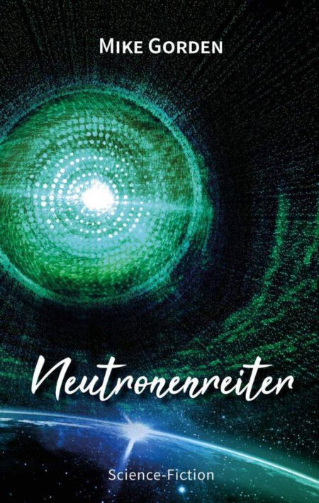 Mike Gorden: Neutronenreiter - Moíra-Zyklus Teil 3 (PDF)